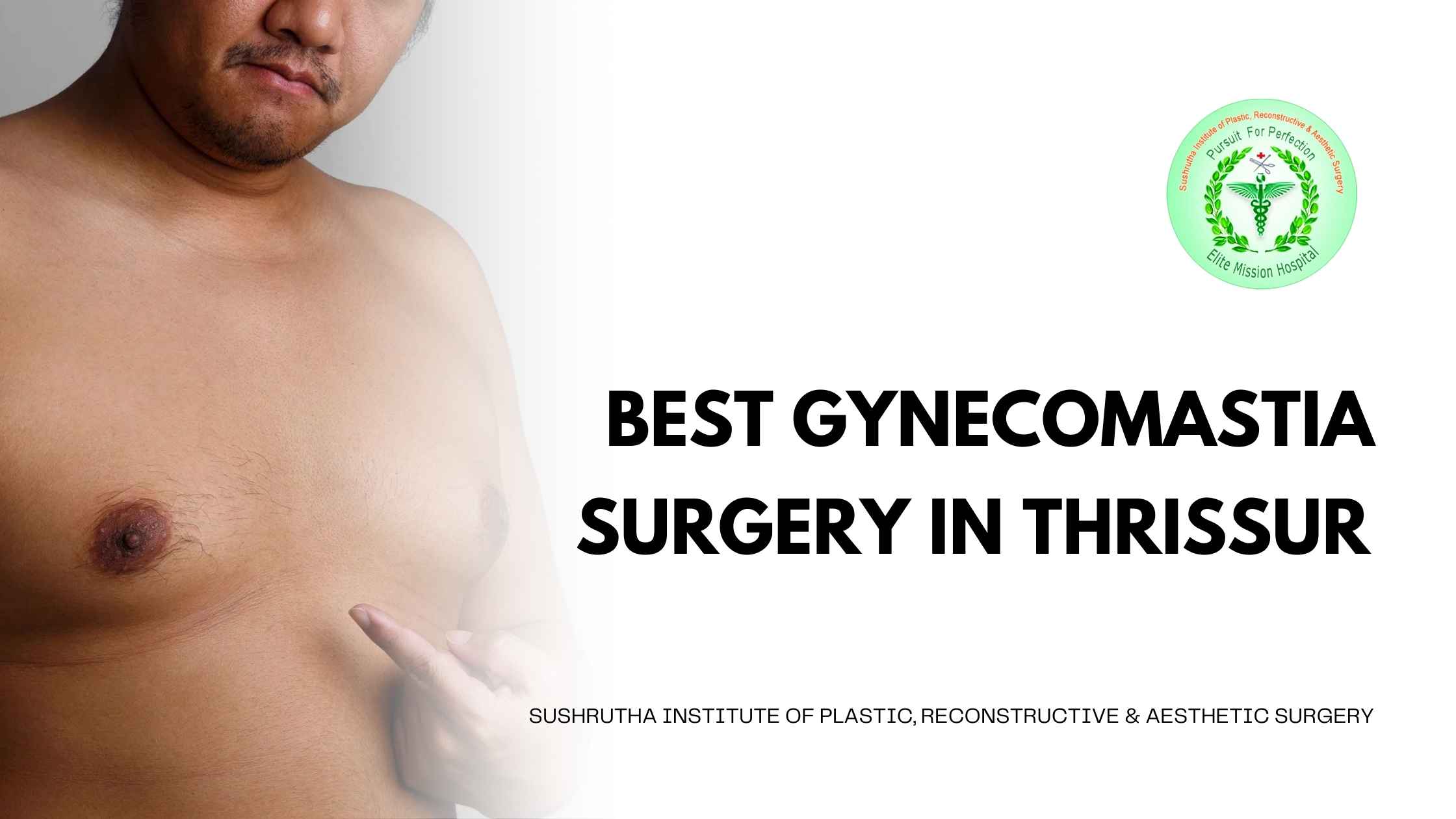 Best Gynecomastia Surgery in Thrissur at Sushrutha Institute