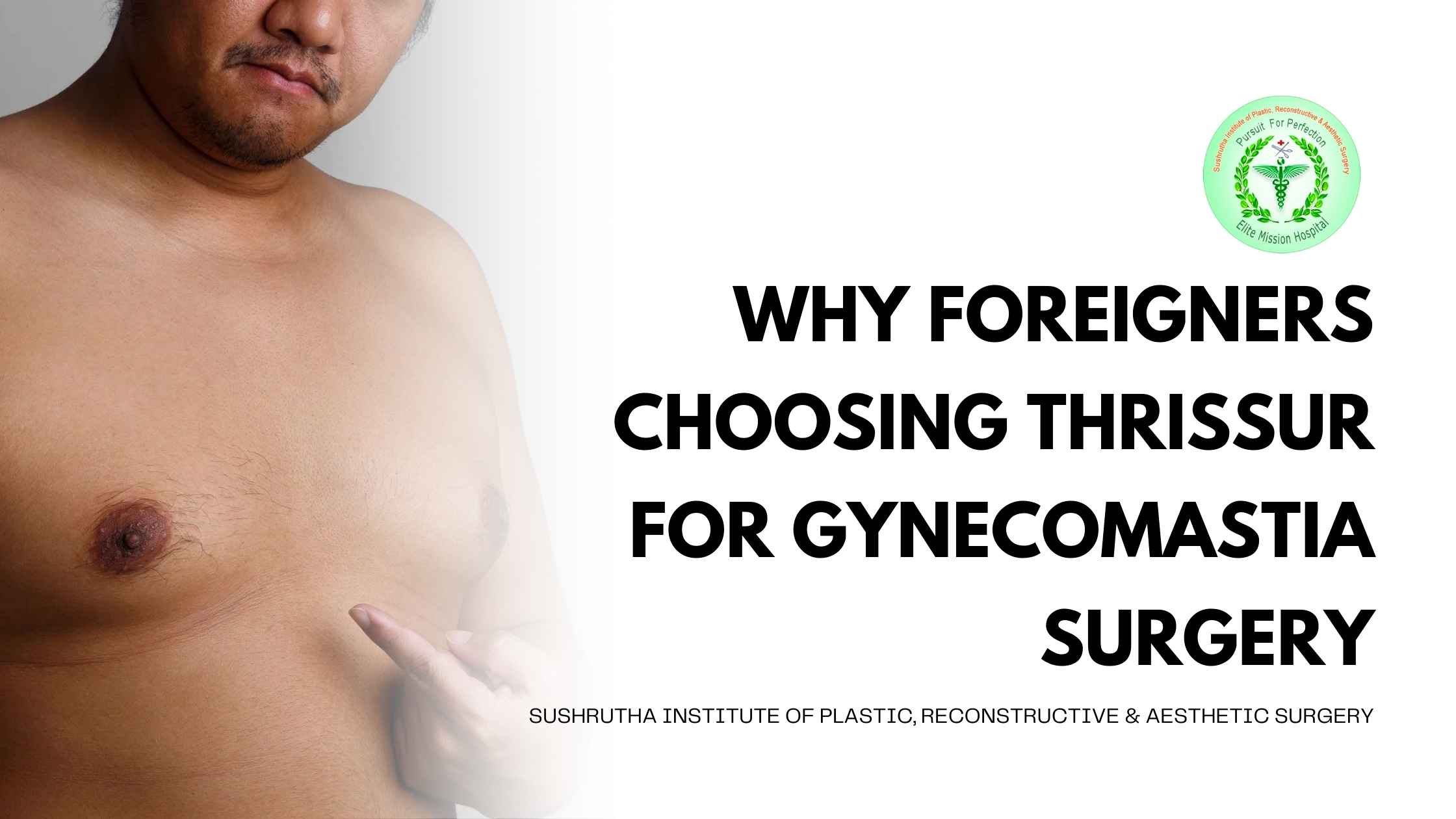 Gynecomastia surgery in Thrissur, India at Sushrutha Institute of Plastic, Reconstructive & Aesthetic Surgery