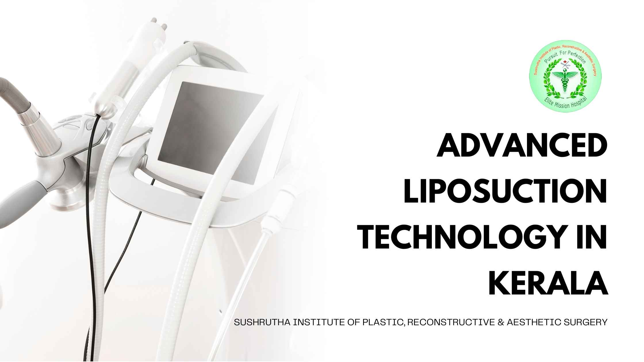 Advanced Liposuction Technology at Sushrutha Institute of Plastic, Reconstructive & Aesthetic Surgery