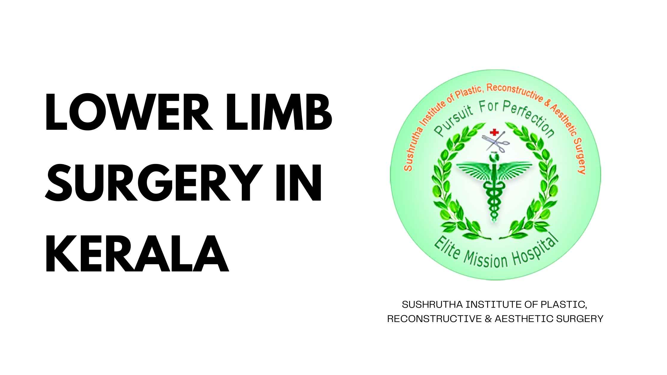 Lower limb surgery in Kerala at Sushrutha Institute of Plastic, Reconstructive & Aesthetic Surgery