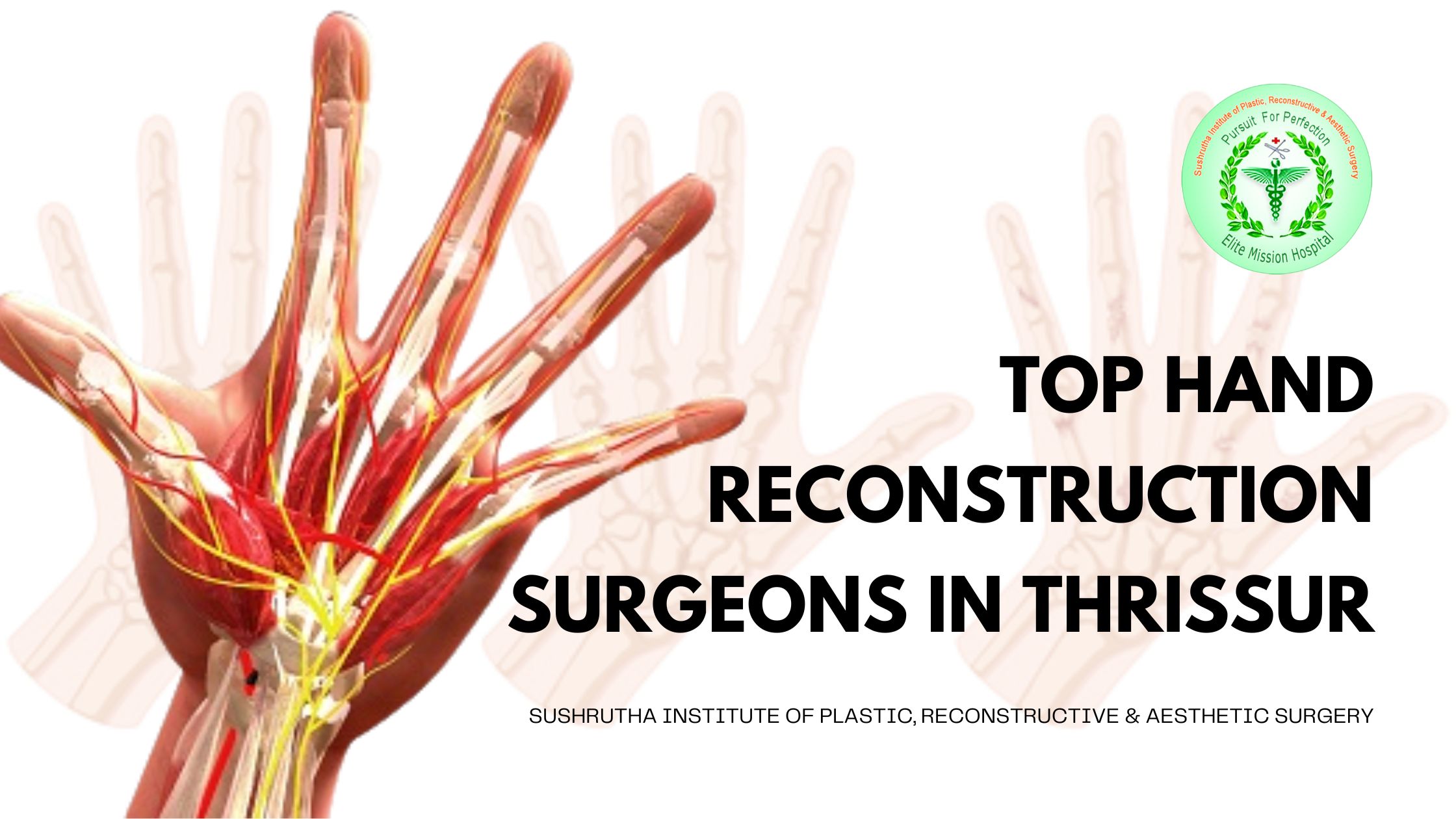 Expert hand reconstruction surgeons in Thrissur at Sushrutha Institute