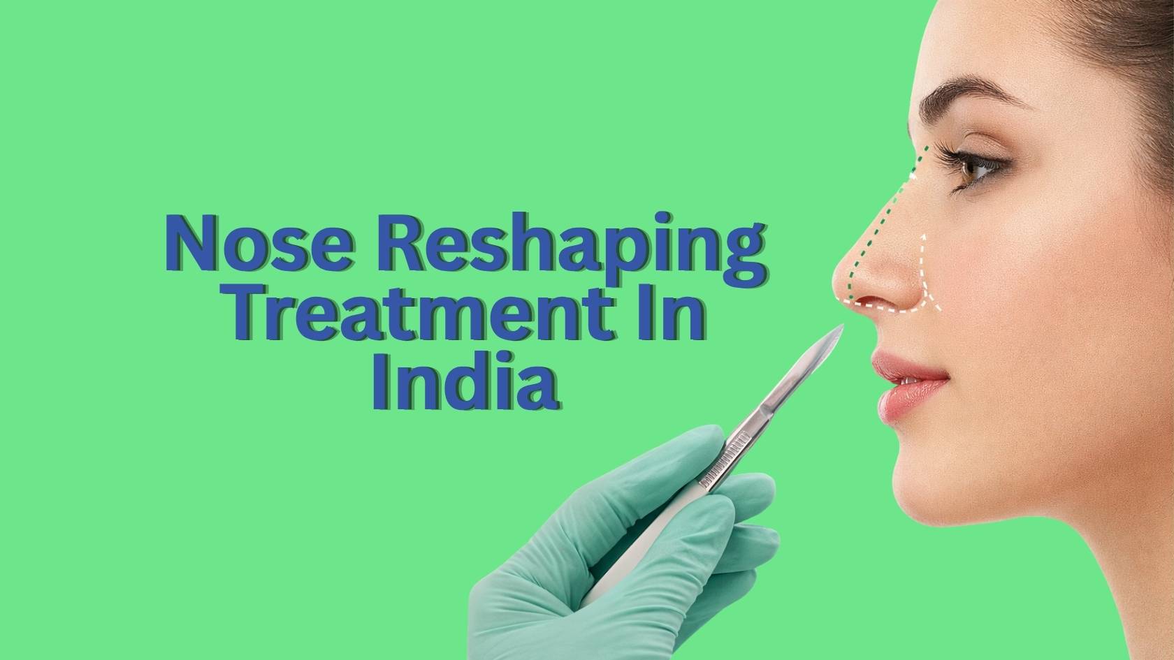 Nose Reshaping Treatment In India
