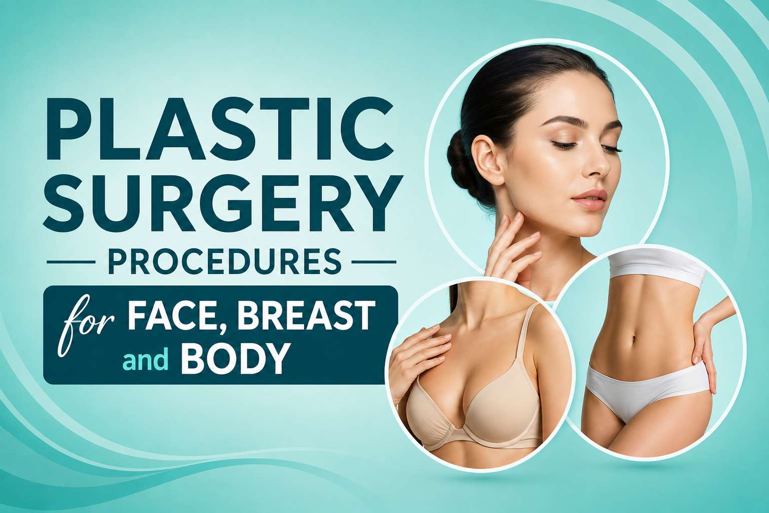 Plastic surgery procedures for face, breast and body